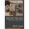 Spilling the Chai: Poems about Family & Food - Paperback