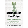 Business on the Edge: How to Turn a Profit and Improve Lives in the World's Toughest Places - Hardcover