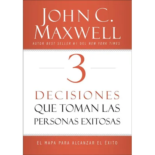 3 Decisiones Que Toman Las Personas Exitosas: El Mapa Para Alcanzar El Éxito - Paperback