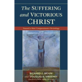 Suffering and Victorious Christ: Toward a More Compassionate Christology - Paperback