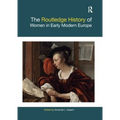 The Routledge History of Women in Early Modern Europe - Paperback