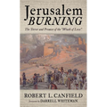 Jerusalem Burning: The Terror and Promise of the "Wrath of Love" - Paperback