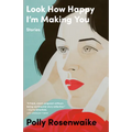 Look How Happy I'm Making You: Stories - Paperback