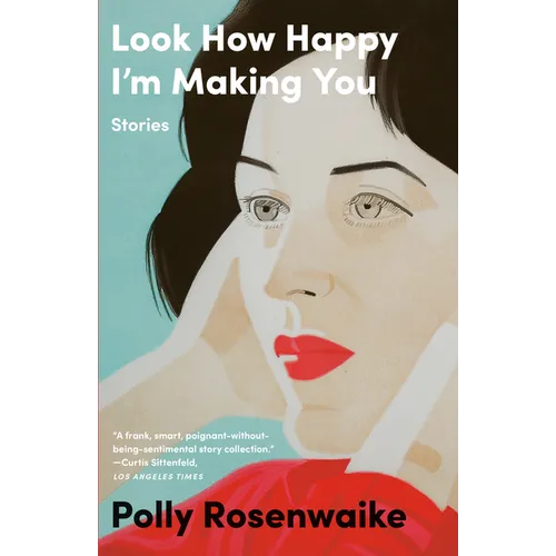 Look How Happy I'm Making You: Stories - Paperback