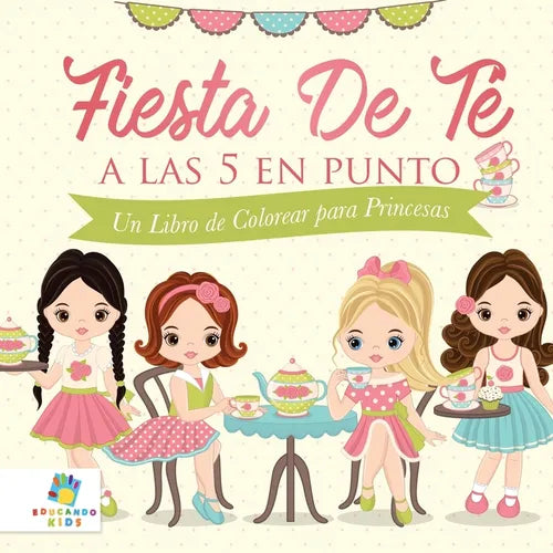 Fiesta de Té a las 5 en Punto: Un Libro de Colorear para Princesas - Paperback