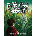 My Papa Saw the Easter Bunny in a Cornfield in Missouri - Paperback
