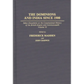 The Dominions and India Since 1900: Select Documents on the Constitutional History of the British Empire and Commonwealth, Volume VI - Hardcover