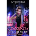 Succubus Soccer Mom: A Reverse Harem Tale - Paperback