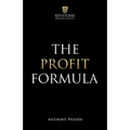 The Profit Formula: How to Multiply Your Profits and Transform Any Business - Paperback