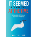 It Seemed A Good Idea At The Time: Searching For My Second Summer - Paperback