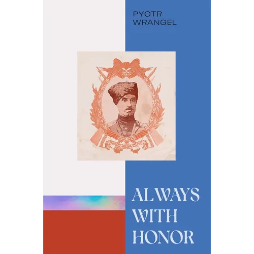 Always with Honor: The Memoirs of General Wrangel - Paperback