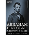 Abraham Lincoln: A History, Vol.III (in 10 Volumes) - Paperback