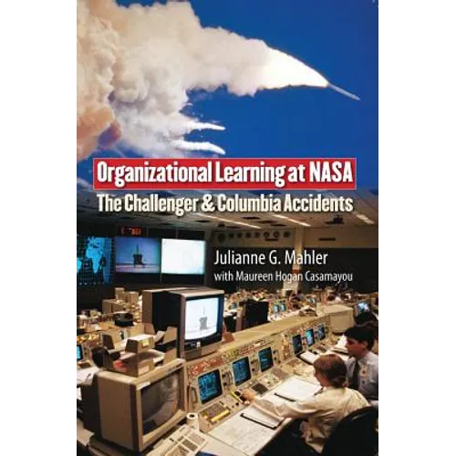 Organizational Learning at NASA: The Challenger and Columbia Accidents - Paperback