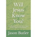 Will Jesus Know You?: The Blueprint to mold your heart to the Heart of the Father! - Paperback
