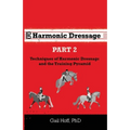 Harmonic Dressage Part 2: Techniques of Harmonic Dressage and the Training Pyramid - Paperback