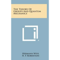 The Theory of Groups and Quantum Mechanics - Hardcover