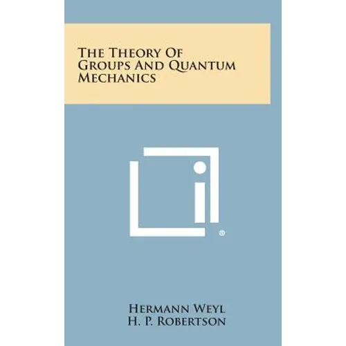 The Theory of Groups and Quantum Mechanics - Hardcover