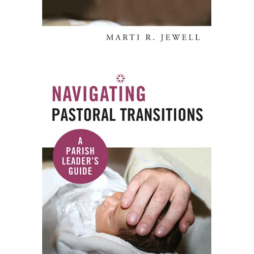 Navigating Pastoral Transitions: A Parish Leader's Guide - Paperback