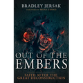Out of the Embers: Faith After the Great Deconstruction - Paperback