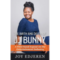 The Birth and Death of Jj Bunny: A First-hand Exposé on The Entertainment Industry - Paperback