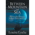 Between Mountain and Sea: Paradisi Chronicles - Paperback