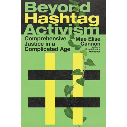 Beyond Hashtag Activism: Comprehensive Justice in a Complicated Age - Paperback