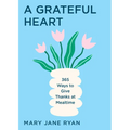 A Grateful Heart: 365 Ways to Give Thanks at Mealtime - Paperback