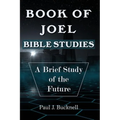 Book of Joel-Bible Studies: A Brief Study of the Future - Paperback