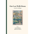 Our Last Walk Home: Love, Cancer, and the Agony of Letting Go - Paperback