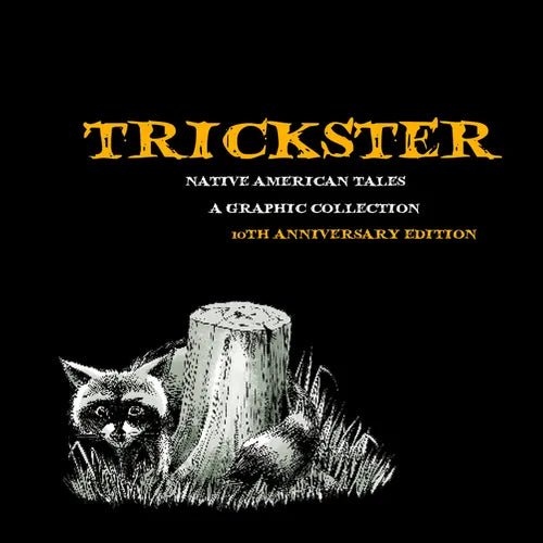 Trickster: Native American Tales, a Graphic Collection, 10th Anniversary Edition - Paperback