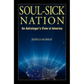 Soul-Sick Nation: An Astrologer's View of America - Paperback