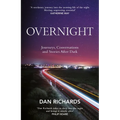 Overnight: Journeys, Conversations and Stories After Dark - Hardcover