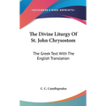 The Divine Liturgy Of St. John Chrysostom: The Greek Text With The English Translation - Hardcover