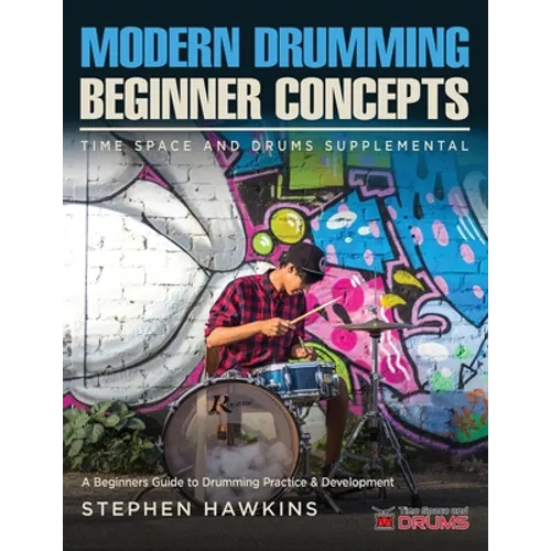 Modern Drumming Concepts: A Beginners Guide to Drumming Practice & Development - Paperback