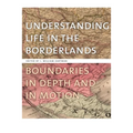 Understanding Life in the Borderlands: Boundaries in Depth and in Motion - Paperback