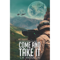 Come and Take It: The Eden Chronicles - Book Two - Paperback