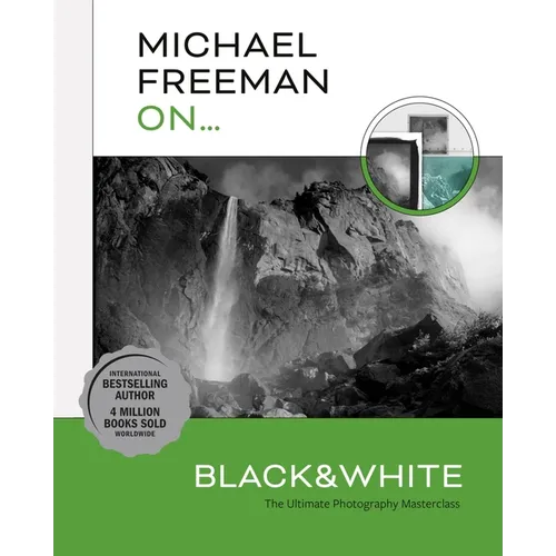 Michael Freeman On... Black & White: The Ultimate Photography Masterclass - Paperback