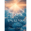 Jesus in the Psalms: Bible Studies and Reflections to Deepen Your Delight in Jesus - Paperback