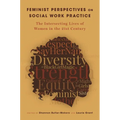 Feminist Perspectives on Social Work Practice: The Intersecting Lives of Women in the 21st Century - Paperback