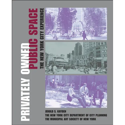 Privately Owned Public Space: The New York City Experience - Hardcover