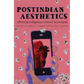Postindian Aesthetics: Affirming Indigenous Literary Sovereignty - Paperback