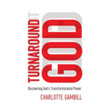The Turnaround God: Discovering God's Transformational Power - Paperback