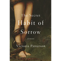 The Secret Habit of Sorrow: Stories - Paperback
