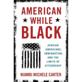American While Black: African Americans, Immigration, and the Limits of Citizenship - Paperback