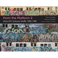 From the Platform 2: More NYC Subway Graffiti, 1983-1989 - Hardcover