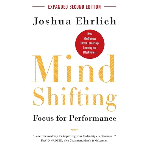 Mindshifting: Focus for Performance: How Mindfulness Drives Leadership, Learning and Effectiveness - Paperback