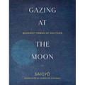 Gazing at the Moon: Buddhist Poems of Solitude - Paperback