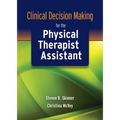 Clinical Decision Making for the Physical Therapist Assistant: . - Paperback