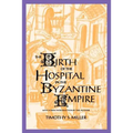 The Birth of the Hospital in the Byzantine Empire - Paperback