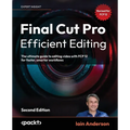 Final Cut Pro Efficient Editing - Second Edition: The ultimate guide to editing video with FCP 12 for faster, smarter workflows - Paperback